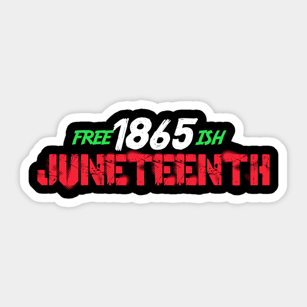 Juneteenth Free-ish Since 1865 Sticker by karimydesign